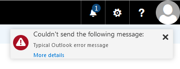 Window section. Below the right part of the title bar, a faded-in window. Attention icon. The following message could not be sent, colon. Typical Outlook error message. Clickable More details.