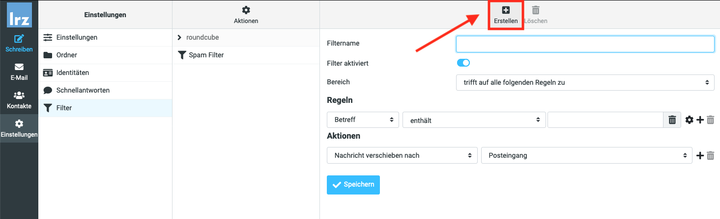 Links eine schmale Spalte mit Logo lrz, 4 Auswahlpunkte mit Symbol und Beschriftung, Schreiben, E-Mail, Kontakte, Ausgewählt Einstellungen. Rechts davon die 3 eigentlichen Spalten. Spalte 1, im Kopffeld Einstellungen. Einstellungen, Ordner, Identitäten, Schnellantworten, Ausgewählt Filter. Spalte 2, im Kopffeld zentriert Auswahlpunkt mit Symbol und Beschriftung, Aktionen. Pfeil nach rechts, roundcube. Symbol Trichter, Spam Filter. Spalte 3, im Kopffeld zentriert 2 Auswahlpunkte mit Symbol und Beschriftung, Großer Pfeil verweist auf Markiert Erstellen, Abgeblendet Löschen. Filtername, leeres Eingabefeld. Filter aktiviert, Schalter nach rechts für eingeschaltet. Bereich, Auswahlfeld trifft auf alle folgenden Regeln zu. Regeln, darunter ein Eintrag. Auswahlfeld Betreff, Auswahlfeld enthält, leeres Eingabefeld mit Symbol Papierkorb für Löschen, 3 Symbole Rad für Einstellungen, Plus für weitere Regel, Papierkorb für Löschen. Aktionen, darunter ein Eintrag. Auswahlfeld Nachricht verschieben nach, Auswahlfeld Posteingang, 2 Symbole Plus für weitere Aktion, Papierkorb für Löschen. Darunter Schaltfläche Speichern.