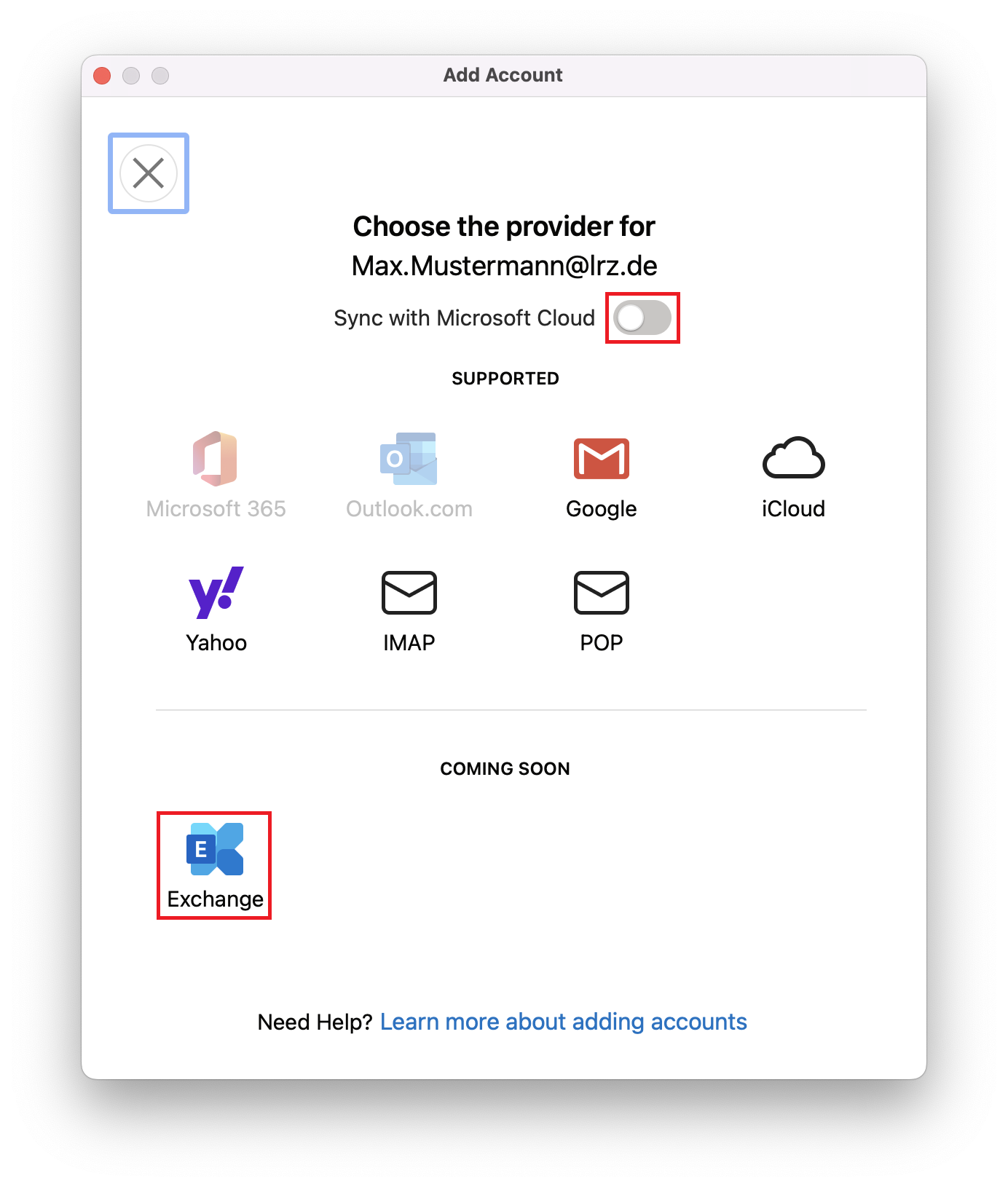 Window Add Account. Choose the provider for Max.Mustermann At lrz.de. Sync with Microsoft Cloud, Marked slider, disabled. Supported. Below this, the provider buttons with icons. Greyed out, Microsoft 365, greyed out, Outlook.com, Google, iCloud, Yahoo, IMAP, POP. Coming Soon. Marked button Exchange. Need help, question mark. Clickable, Learn more about adding accounts.