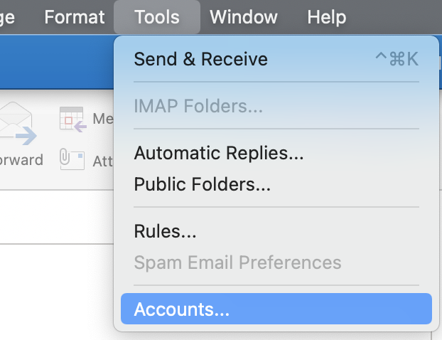 Expanded menu Tools. Send and Receive, right Command-K. Hyphen. Dimmed IMAP Folders... Hyphen. Automatic Replies... Public Folders... Hyphen. Rules... Dimmed Spam Email Preferences. Hyphen. Selected Accounts...