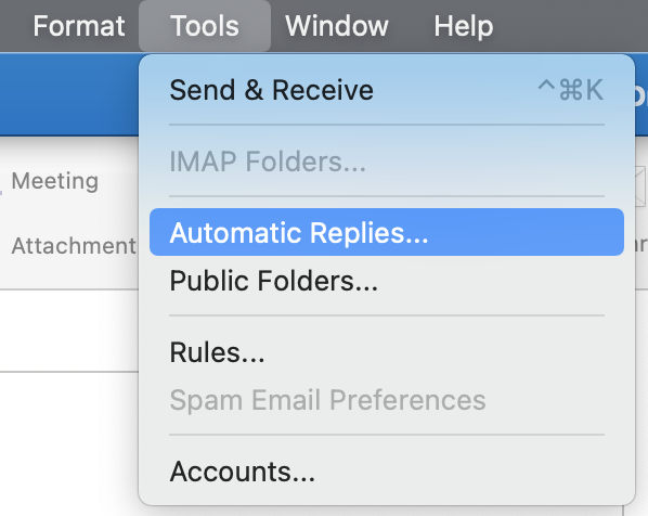 Expanded menu Tools. Send and Receive, right Command-K. Hyphen. Dimmed IMAP folder... Hyphen. Automatic Replies... Public folders... Hyphen. Rules... Dimmed Spam Email Preferences. Hyphen. Accounts...