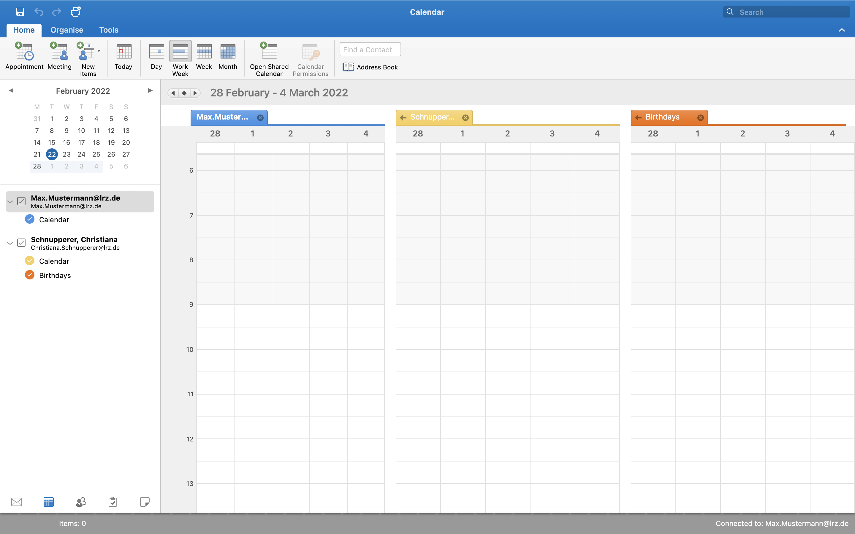 Window Calendar. Tabs selected Home, Organise, Tools. In the command bar selected Work Week view. On the left, a column for choosing dates and included calendars. Arrow to the left for back, Februar 2022, arrow to the right for forward. Below divided by days of the week the individual days, selected 28 to 4 and specifically in the circle 22. Below from 2 people 3 calendars. Unfolded box with check, Max.Mustermann At lrz.de, below Max.Mustermann At lrz.de. Below indented symbol circle with tick, Calendar. Unfolded box with check mark, Schnupperer, Christiana, below Christiana.Schnupperer At lrz.de. Below indented icon circle with check, Calendar. Circle with check, Birthdays. On the right in the main field next to each other the 3 calendars with the tabs Max.Muster..., Schnupper..., Birthdays. The same time range is always visible. On the top for the days 28 to 4. On the left for the hours 6 to 13. Lines for the delimitation of the days and half hours. At the bottom in the status line left, Items colon, 0, right-justified the rest. Connected to Max.Mustermann At lrz.de.