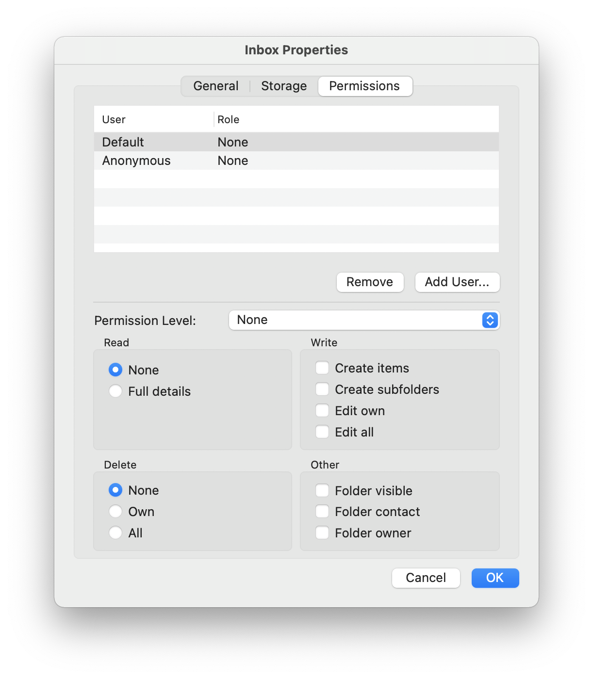 Window Inbos Properties. 3 tabs, General, Storage, selected Permissions. Table with 2 columns User, Role and 2 entries. Selected entry 1. user, default. Role, None. Entry 2nd user, Anonymous. Role, None. Below the table right-aligned, buttons Remove, Add User.... Hyphen. Permission level, None checkbox. 4 areas follow, 2 next to each other. Area Read. Selected radio button None, radio button Full details. To the right, Write area. 4 items, each with empty boxes, Create items, Create subfolders, Edit own, Edit all. Delete area. Selected radio button None, radio button Own, radio button All. To the right of it, Other area. 3 items, each with empty boxes, Folder visible, Folder contact, Folder owner. At the very bottom right, Cancel, OK buttons.