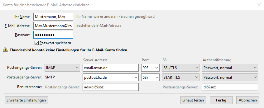 Fenster mit den Angaben für Name, E-Mail-Adresse und Passwort wie zuvor. Ausrufezeichen in Dreieck, Thunderbird konnte keine Einstellungen für Ihr E-Mail-Konto finden. Kasten mit den Daten für die Server. Die Anordnung ist 6 Spalten in 3 Zeilen. Jedoch nur für die Zeilen 1 bis 2 gilt die darüberstehende Kopfzeile mit Bezeichnung für die Spalte 3 bis 6. Zeile 1, Posteingangs-Server, Auswahlfeld IMAP, Spalte Server-Adresse, Eingabefeld xmail.mwn.de, Spalte Port, Auswahlfeld 993, Spalte SSL, Auswahlfeld SSL Schrägstrich TLS, Spalte Authentifizierung, Auswahlfeld Passwort, normal. Zeile 2, Postausgangs-Server, SMTP, Spalte Server-Adresse, Auswahlfeld postout.lrz.de, Spalte Port, Auswahlfeld 587, Spalte SSL, Auswahlfeld STARTTLS, Spalte Authentifizierung, Auswahlfeld Passwort, normal. Zeile 3, Benutzername, Posteingangs-Server, Eingabefeld ads Rückwärtsschrägstrich di69soz, (Leerspalte), Postausgangs-Server, Eingabefeld di69soz. Ganz unten links, Schaltfläche Erweiterte Einstellungen, rechts, Schaltflächen Erneut testen, Fertig, Abbrechen.