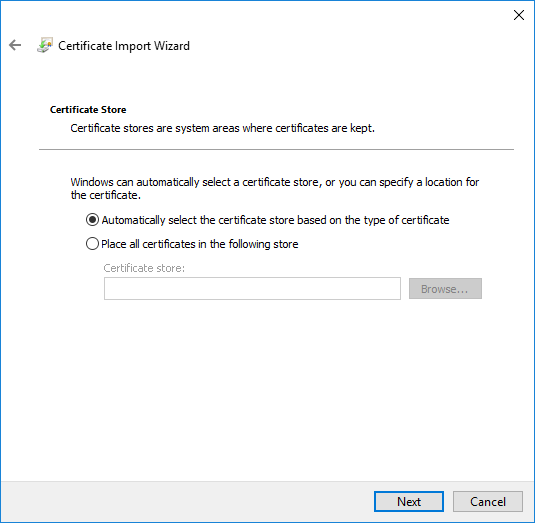 Window. Left arrow for back, Certificate Import Wizard. Certificate store. Certificate stores are system areas where certificates are kept. Hyphen. Windows can automatically select a certificate store, or you can specify a location for the certificate. Selected radio button, Automatically select the certificate store based on the type of certificate. Radio button, Place all certificates in the following store, dimmed below, Certificate store, empty input field, Browse... button. At the very bottom right, Next, Cancel buttons.