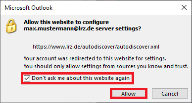 Microsoft Outlook window. Icon closed lock. Allow this website to configure max.mustermann At lrz.de server settings, question mark. https colon slash slash www.lrz.de slash autodiscover slash autodiscover.xml. Your account was redirected to this website for settings. You should only allow settings from sources you know and trust. Marked box with arrow, Don't ask me about this website again. Below right, buttons marked Allow, Cancel.
