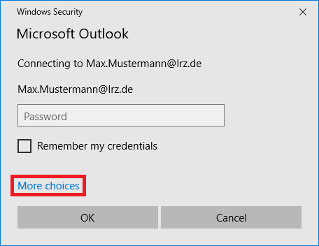 Windows Security window. Large font, Microsoft Outlook. Connecting to max.mustermann At lrz.de. max.mustermann At lrz.de. Empty input field for password. Empty box, Remember my credentials. Checked and clickable more choices. Buttons OK, Cancel.