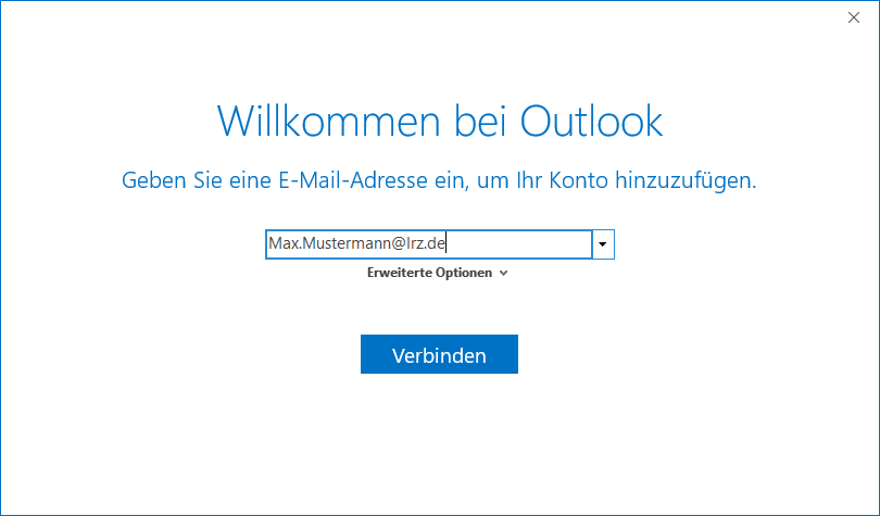 Fenster. Große Schrift, Willkommen bei Outlook. Geben Sie eine E-Mail-Adresse ein, um Ihr Konto hinzuzufügen. Auswahlfeld Max.Mustermann At lrz.de. Ausklappbar Erweiterte Optionen. Schaltfläche Verbinden.