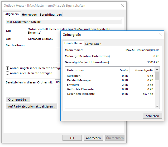 Fenster Outlook Heute - Eckige Klammer auf, Max.Mustermann At lrz.de, Eckige Klammer zu, Doppelpunkt, Eigenschaften. 3 Registerkarten, ausgewählt Allgemein, Homepage, Berechtigungen. Nach verschiedenen Angaben ziemlich weit unten, Schaltfläche Ordnergröße. Schaltfläche Auf Farbkategorien aktualisieren... Überlagert vom Fenster Ordnergröße. 2 Registerkarten, ausgewählt Lokale Dateien, Serverdateien. Ordnername, rechts Max.Mustermann At lrz.de. Ordnergröße (ohne Unterordner), rechts 0 KB. Gesamtgröße (mit Unterordnern), rechts 30051 KB. Kasten mit Verschiebebalken rechts, mit 3 Spalten und 5 Einträgen. Spalten Unterordner, Größe, Gesamtgröße. Aufgaben, 0 KB, 0 KB. Deleted Messages, 0 KB, 0 KB. Entwürfe, 2 KB, 2 KB. Gelöschte Elemente, 0 KB, 0 KB. Gesendete Elemente, 0 KB, 5377 KB. Ganz unten rechts, Schaltfläche Schließen.