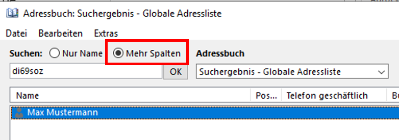 Fensterausschnitt Adressbuch, Suchergebnis - Globale Adressliste. Menüleiste Datei, Bearbeiten, Extras. 2 Teile. Linker Teil. Suchen, Radioknopf, Nur Name, markiert ausgewählter Radioknopf, Mehr Spalten, darunter Eingabefeld di69soz, Schaltfläche OK. Rechter Teil. Adressbuch, darunter Auswahlfeld Suchergebnis - Globale Adressliste. Unter beiden Teilen folgt die eigentliche Adressliste mit dem Eintrag Max Mustermann.