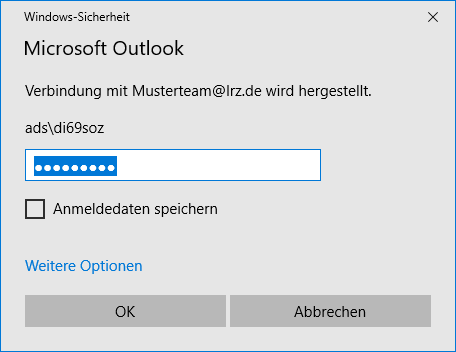 Fenster Windows-Sicherheit. Große Schrift, Microsoft Outlook. Verbindung mit musterteam At lrz.de wird hergestellt. ads Rückwärtsschrägstrich di69soz. Eingabefeld ausgewählt Dicke Punkte. Leeres Kästchen, Anmeldedaten speichern. Anklickbar Weitere Optionen. Schaltflächen OK, Abbrechen.