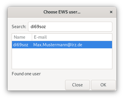Small window Choose EWS user ... Search, input field di69soz. Table with 2 columns and a selected entry. Name column, di69soz. Column E-Mail, Max.Mustermann At lrz.de. Below the table, Found one user. Below, buttons Close, OK.