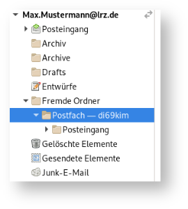 Fensterausschnitt. Pfeilspitze nach unter für ausgeklappt, Max.Mustermann At lrz.de. In der Ordnerstruktur ausgeklappt Fremde Ordner, darunter ausgewählt ausgeklappt Postfach - di69kim, darunter nicht ausgeklappt Posteingang.