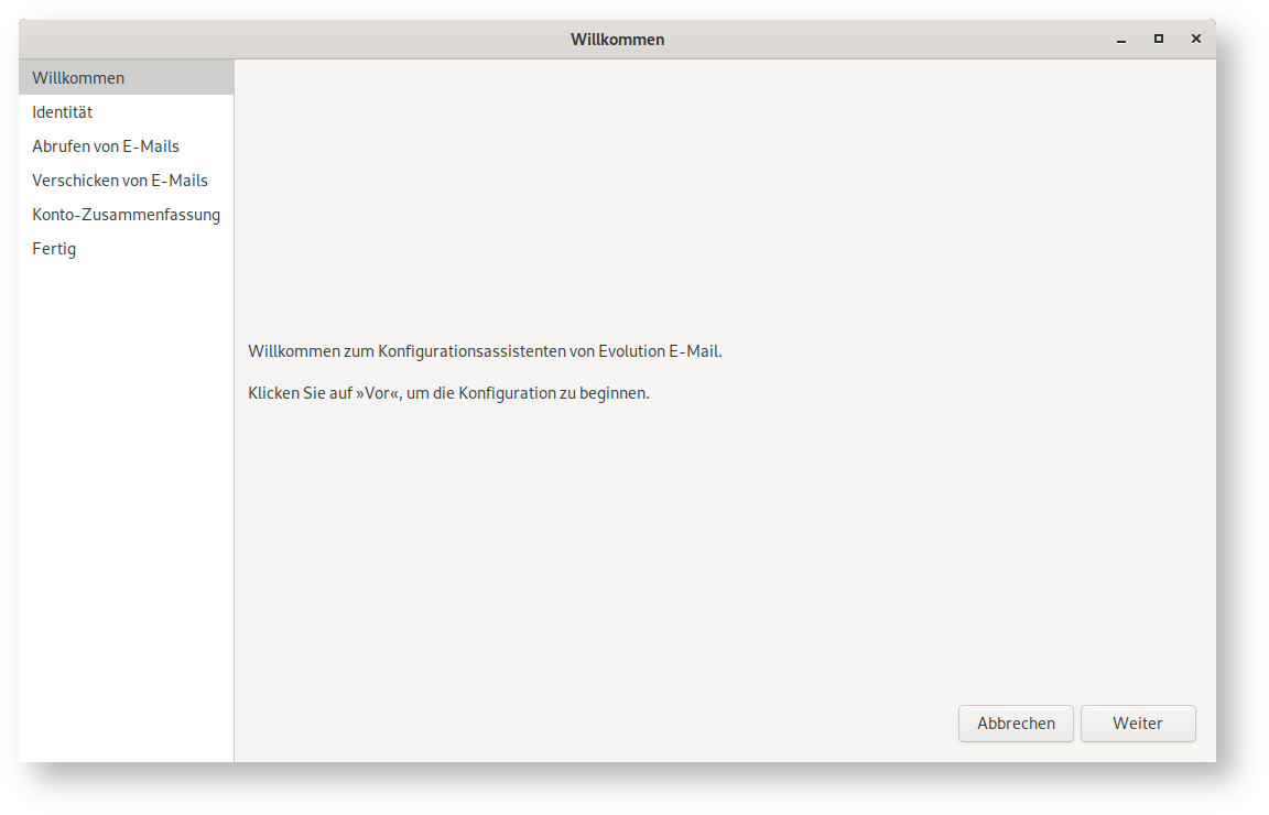 Fenster Willkommen. Linke Spalte. Ausgewählt Willkommen, Identität, Abrufen von E-Mails, Verschicken von E-Mails, Konto-Zusammenfassung, Fertig. Rechts das Hauptfeld. Oberer Teil leer. Willkommen zum Konfigurationsassistenten von Evolution E-Mail. Klicken Sie auf 'Vor', um die Konfiguration zu beginnen. Ganz unten rechts, Schaltflächen Abbrechen, Weiter.