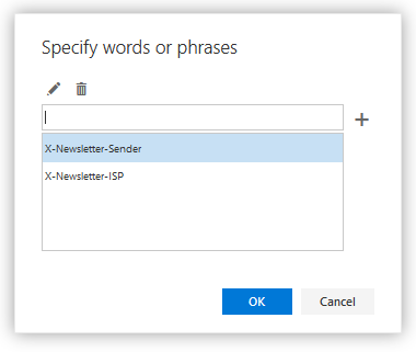 Small window. Specify words or phrases. Pencil icon for edit, trash icon for delete. Input field, plus sign to the right. Multi-line field with 2 entries, selected X-Newsletter-Sender, X-Newsletter-ISP. At the very bottom right, buttons OK, Cancel.