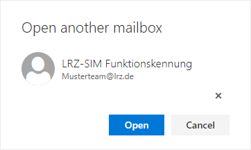 Small window Open another mailbox. Icon User, LRZ-SIM Funktionskennung, below it Musterteam At lrz.de. Right-aligned cross for Delete. Right-aligned Buttons selected Open, Cancel.
