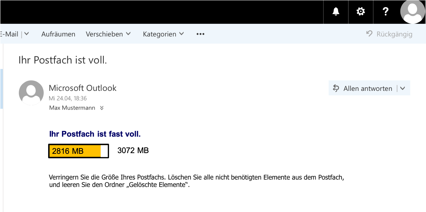 Fensterausschnitt. Das Hauptfeld. Ihr Postfach ist voll. Symbol Person. Microsoft Outlook. Mi 24.04, 18 Doppelpunkt 36. Max Mustermann. Rechts von diesen Angaben, Auswahlfeld Allen Antworten. Ihr Postfach ist fast voll. Großteils farbig ausgefüllter Balken mit dem Eintrag 2816 MB, rechts davon 3072 MB. Verringern Sie die Größe Ihres Postfachs. Löschen Sie alle nicht benötigten Elemente aus dem Postfach, und leeren Sie den Ordner 'Gelöschte Elemente'.