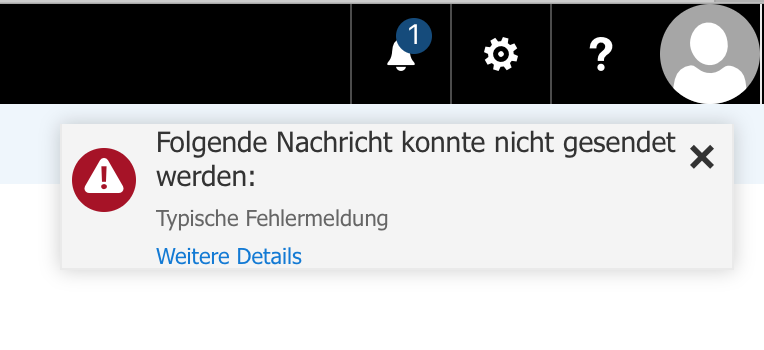 Fensterausschnitt. Unter dem rechten Teil der Titelleiste ein eingeblendes Fenster. Symbol Achtung. Folgende Nachricht konnte nicht gesendet werden, Doppelpunkt. Typische Fehlermeldung. Anklickbar Weitere Details.