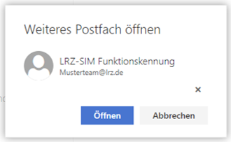 Kleines Fenster Weiteres Postfach öffnen. Symbol Benutzer, LRZ-SIM Funktionskennung, darunter Musterteam At lrz.de. Rechtsbündig Schräges Kreuz für Löschen. Rechtsbündig Schaltflächen ausgewählt Öffnen, Abbrechen.