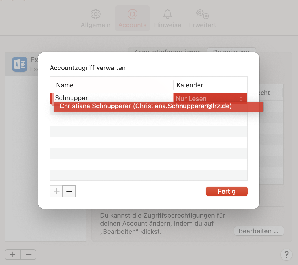 Das vorige Fenster wird überlagert von einem kleineren Fenster. Accountzugriff verwalten. Tabelle mit 2 Spalten und einem unvollständigen Eintrag. Spalte Name, Eingabefeld Schnupper, darunter Christiana Schnupperer, Runde Klammer auf, Christiana.Schnupperer At lrz.de, Runde Klammer zu. Spalte Kalender, Auswahlfeld Nur Lesen mit rotem Hintergrund. Unter der Tabelle, 2 Schaltflächen abgeblendet Pluszeichen, Minuszeichen, rechts Schaltfläche Fertig.