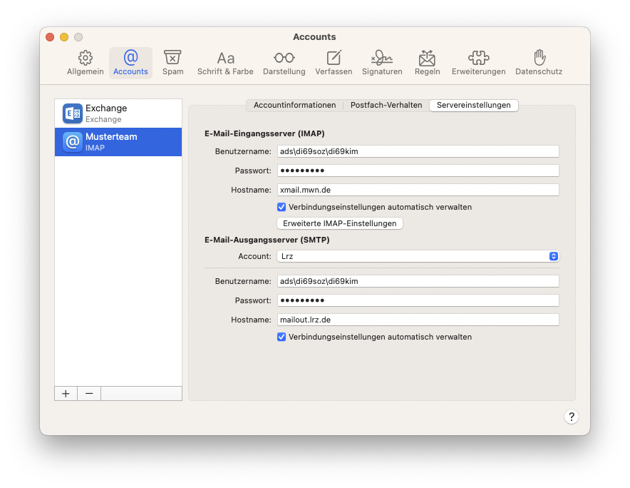 Fenster Accounts. 10 Symbole, jeweils darunter eine Angabe. Die 10 Angaben sind Allgemein, ausgewählt Accounts, Spam, Schrift und Farbe, Darstellung, Verfassen, Signaturen, Regeln, Erweiterungen, Datenschutz. Linke Spalte mit 2 Einträgen. Exchange Icon, Exchange, Exchange. Ausgewählt At Icon, Musterteam, IMAP. Leere Fläche. Unterhalb 2 Schaltflächen Pluszeichen, Minuszeichen.  Rechts Hauptsfeld mit drei Tabs. Accountinformationen, Postfach-Verhalten, ausgewählt Servereinstellungen.  E-Mail-Eingangsserver (IMAP). Benutzername, Doppelpunkt, ads Rückwärtsschrägstrich di69soz Rückwärtsschrägstrich di69kim. Passwort, Doppelpunkt, Eingabefeld Dicke Punkte. Hostname, Doppelpunkt, xmail.mwn.de Kästchen mit Haken, Verbindungseinstellungen automatisch verwalten. Schaltfläche, Erweiterte IMAP-Einstellungen. E-Mail-Ausgangsserver (SMTP). Account, Doppelpunkt, Auswahlfeld Lrz. Trennstrich. Benutzername, Doppelpunkt, ads Rückwärtsstrich di69soz Rückwärtsstrich di69kim. Passwort, Doppelpunkt, Eingabefeld Dicke Punkte. Hostname, Doppelpunkt, mailout.lrz.de. Kästchen mit Haken, Verbindungseinstellungen automatisch verwalten.