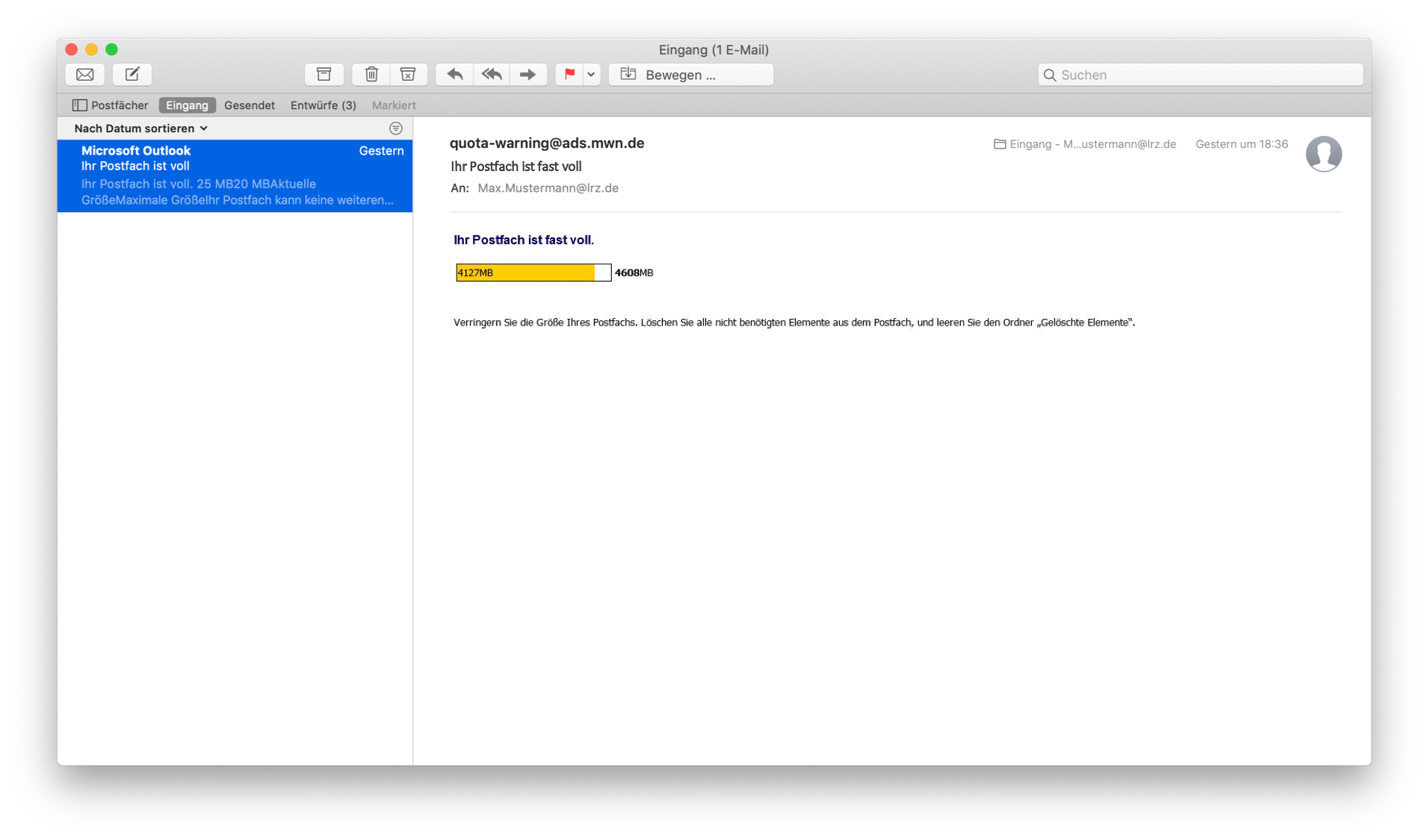 Fenster Eingang (1 E-Mail). Symbolleiste. Ordnerleiste, ausgewählte Eingang. Linke Spalte, im wesentlichen ein Feld mit dem Text Microsoft Oulook, Ihr Postfach ist voll. Rechts das Hauptfeld. quota-warning At ads.mwn.de, rechts Angaben zu Mailbox und Uhrzeit. Ihr Postfach ist voll. An, Max.Mustermann At lrz.de. Trennstrich. Ihr Postfach ist fast voll. Überwiegend eingefärbter Balken, 4127MB, rechts davon 4608MB. Verringern Sie die Größe Ihres Postfachs. Löschen Sie alle nicht benötigten Elemente aus dem Postfach, und leeren Sie den Ordner Gelöschte Elemente.