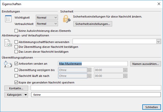 Fenster Eigenschaften. Nebeneinander 2 Bereiche Einstellungen, Sicherheit. Bereich Abstimmungs- und Verlaufsoptionen. Bereich Übermittlungsoptionen mit der ersten Zeile Kästchen mit Haken, Antworten senden an, Eingabefeld Max Mustermann, Schaltfläche Namen auswählen... Ganz unten rechts, Schaltfläche Schließen.