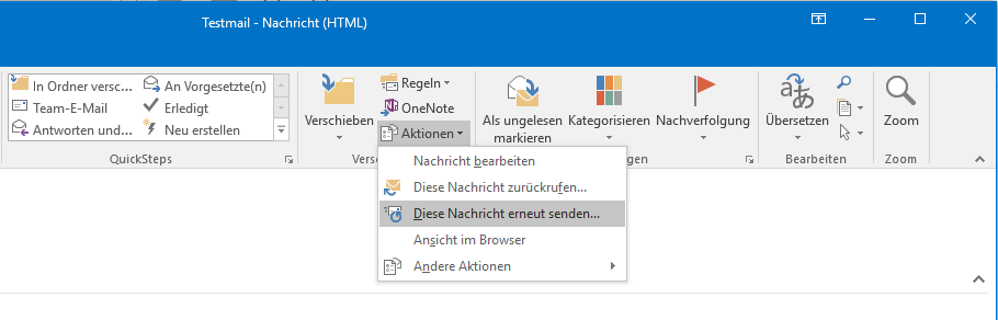 Ausschnitt aus Outlook-Fenster Testmail - Nachricht (HTML). Befehlgruppe Verschieben, ausgewählt Aktionen, darunter das Untermenü mit 5 Punkten, Nachricht bearbeiten, Diese Nachricht zurückrufen..., ausgewählt Diese Nachricht erneut senden..., Ansicht im Browser, Andere Aktionen, rechts Pfeil für Untermenü.