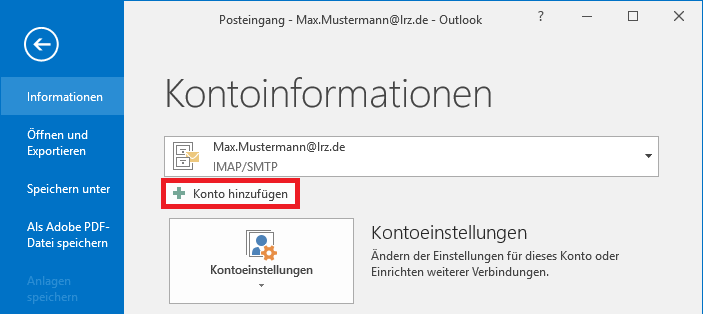 Fensterausschnitt. Links eine schmale Spalte. Pfeil nach links im Kreis für zurück. Darunter 4 Begriffe, Ausgewählt Informationen, Öffnen und Exportieren, Speichern unter, Als Adobe PDF-Datei speichern. Rechts davon das Hauptfeld. Posteingang - Max.Mustermann At lrz.de - Outlook. In großer Schrift Kontoinformationen. Auswahlfeld Symbol Karteikasten, Max.Mustermann At lrz.de, darunter IMAP Schrägstrich SMTP. Markiert Schaltfläche Pluszeichen, Konto hinzufügen. Großes Auswahlfeld Symbol, Kontoeinstellungen. Rechts daneben, Kontoeinstellungen, Ändern dieser Einstellungen für dieses Konto oder Einrichten weiterer Verbindungen.