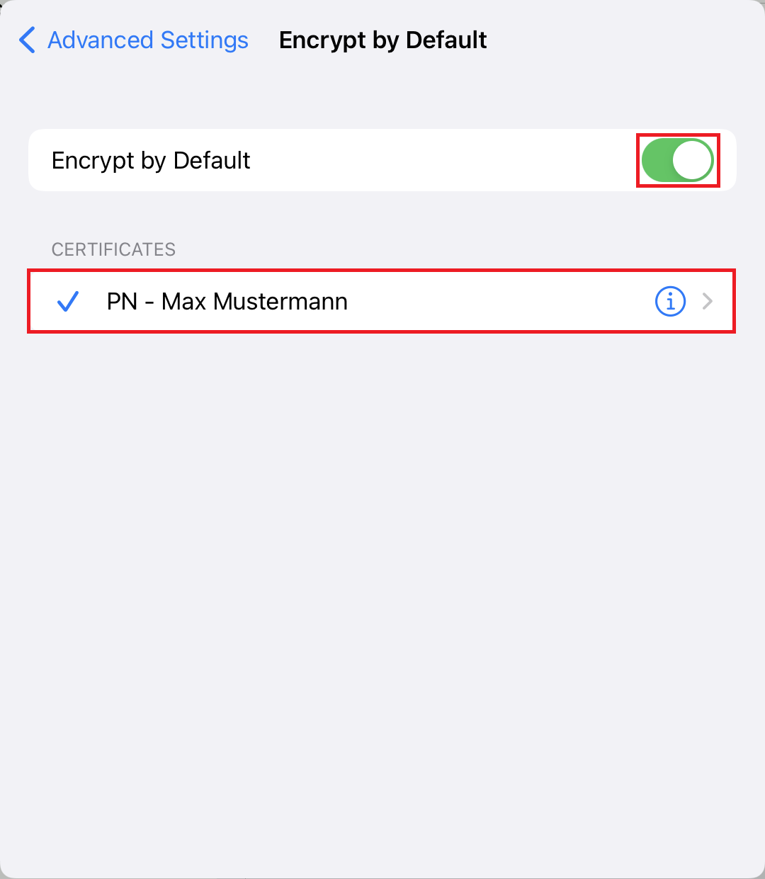 Window Encrypt by Default, left clickable Smaller sign Advanced Settings. Encrypt by default, on the right marked enabled slider. CERTIFICATES. Marked line symbol tick, PN - Max Mustermann, right symbol i in circle, larger than sign.