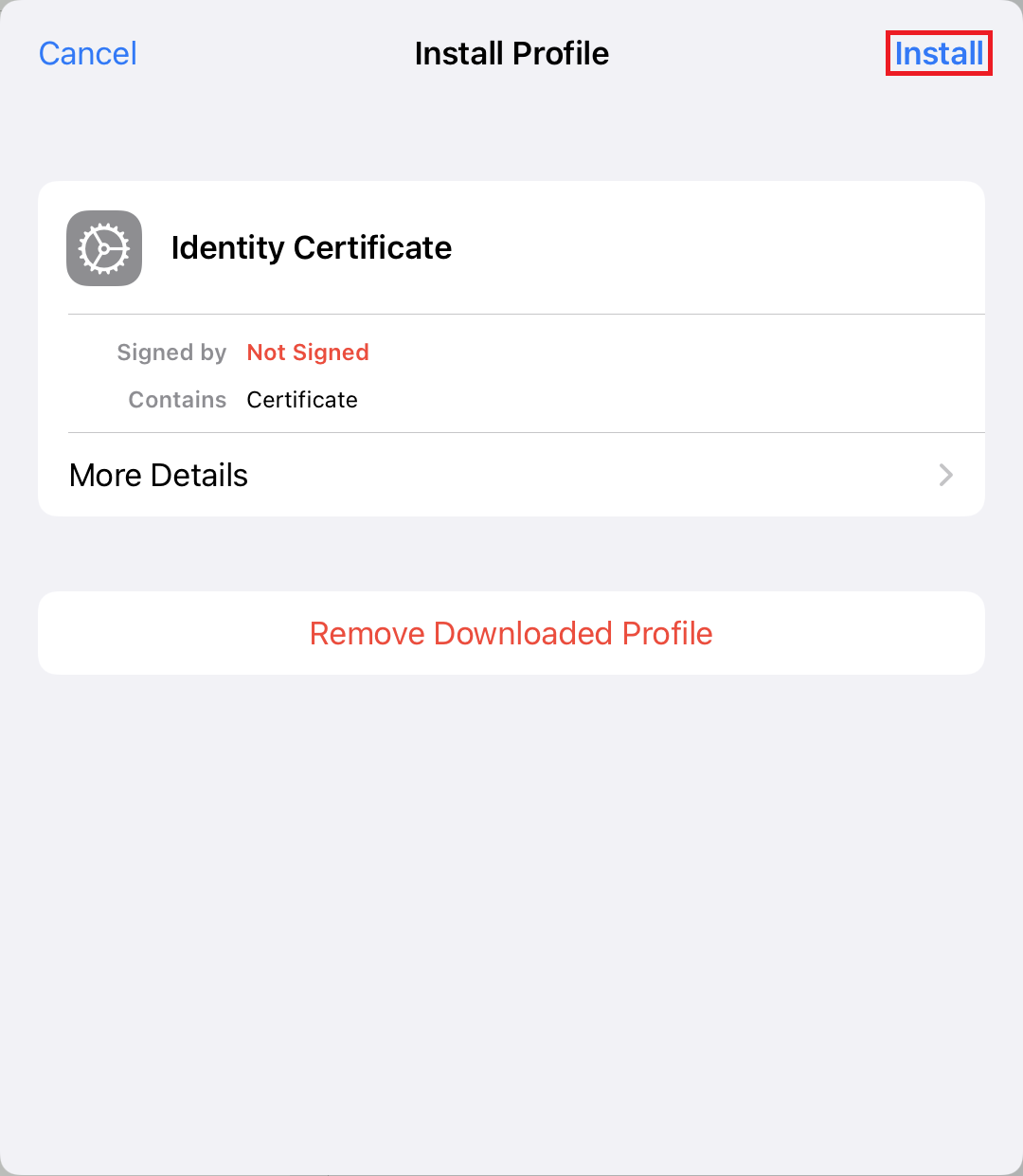 Window Install Profile, left clickable Cancel, right marked and clickable Install. Symbol clock gear, Identity Certificate Signed by, Not Signed. Contains, Certificate. More Details, right Larger sign. In red Font, Remove Downloaded Profile.
