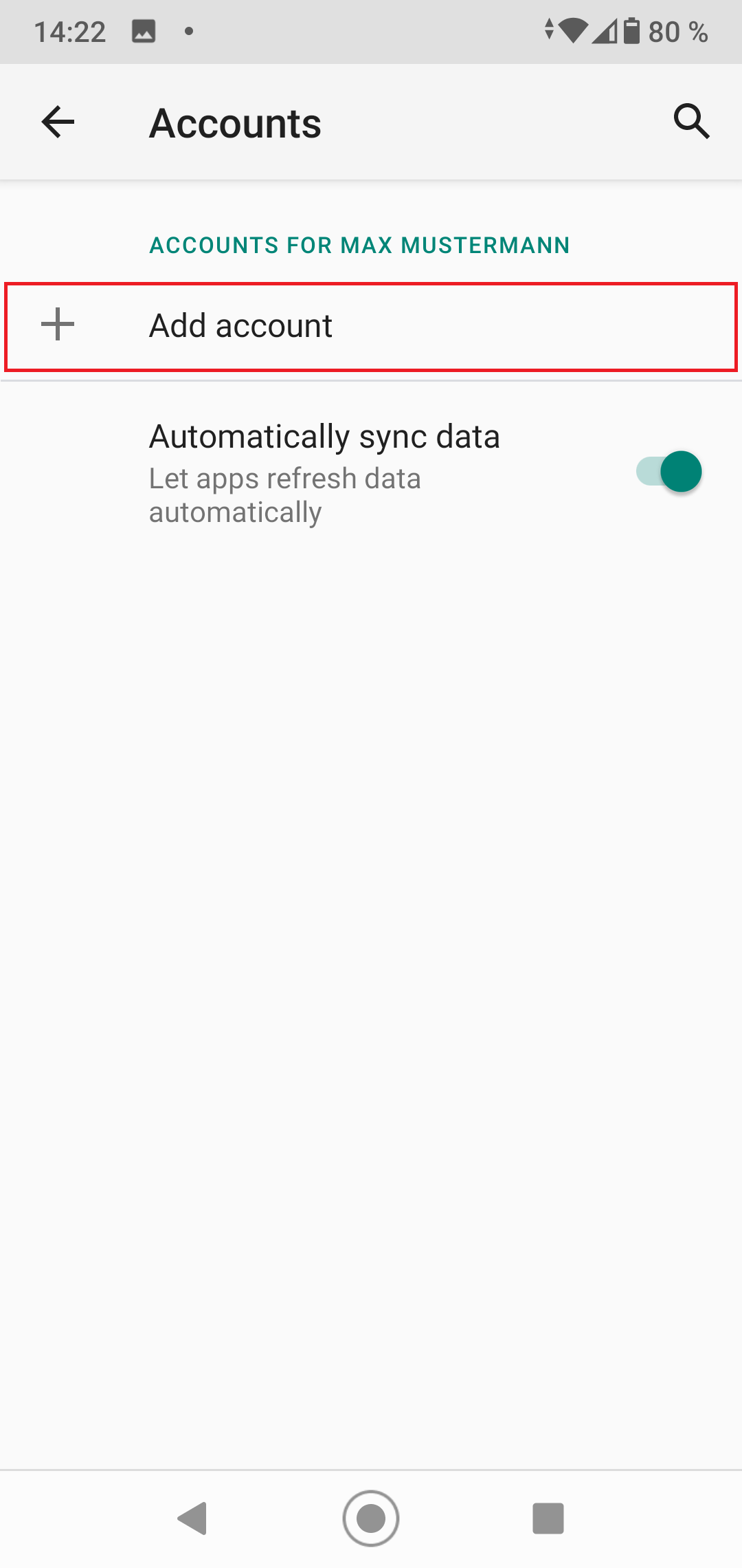 Left arrow for back, Accounts. Accounts for Max Mustermann. Selected plus sign, Add account. Automatically sync data, Let apps refresh data automatically, right slider switch on.